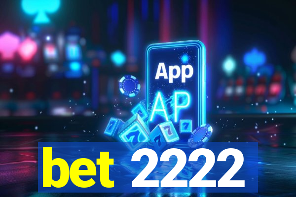 bet 2222